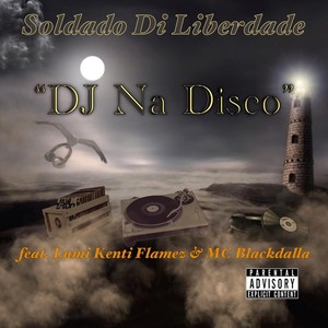 DJ Na Disco (feat. Lumi Kenti Flamez & MC Blackdalla) [Explicit]