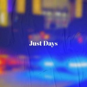 Just Days