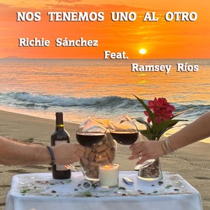 Nos Tenemos Uno al Otro (feat. Ramsey Ríos)