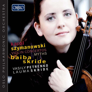 SZYMANOWSKI, K.: Violin Concertos Nos. 1 and 2 / Myths (B. Skride, L. Skride, Oslo Philharmonic, V. Petrenko)