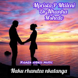 Naku Randza Nkatanga (feat. Dr nhanha/Mprista P Mtileni /Mshedo)