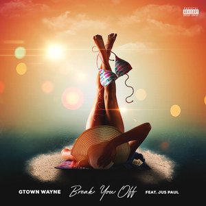 Break You Off (Explicit)