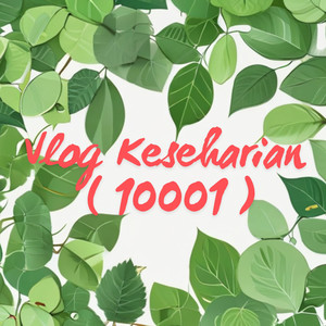 Vlog Keseharian ( 10001 )