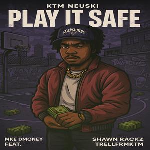 Play it Safe (feat. Shawn Rackz, TrellFrmKTM & MKE Dmoney) (Explicit)