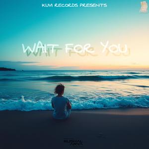 WAIT FOR YOU
