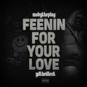 Feenin for your love (feat. Ydtheillest) (Explicit)