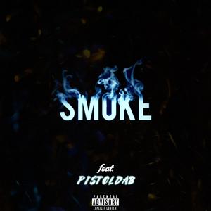 Smoke (feat. Pistol Dab) [Explicit]