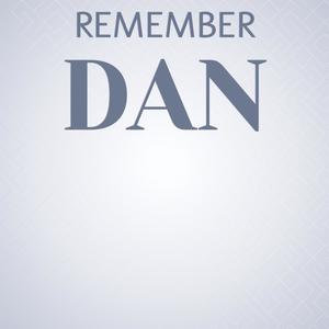 Remember Dan