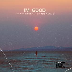 Im good (feat. Tray4rmbtw) [Explicit]