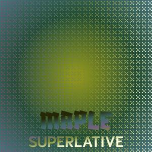 Maple Superlative