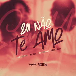 Eu Não Te Amo (Explicit)