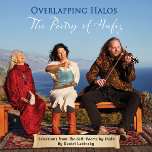 Overlapping Halos: The Poetry of Hafiz, Selections from the Gift: Poems by Hafiz by Daniel Ladinksky