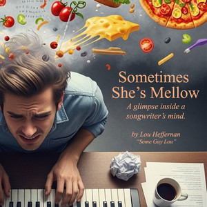 Sometimes She's Mellow (A Glimpse Inside a Songwriter's Mind)
