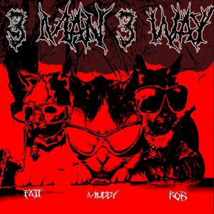 3 Man 3 Way (feat. muddyforces & 2wofatt) (Explicit)