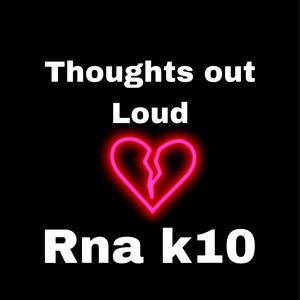 RNA K10 - Thoughts out loud (Explicit)