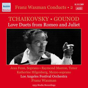Tchaikovsky, P.I. / Gounod, C.-F.: Romeo and Juliet (Excerpts) [Fenn, Manton, Hilgenberg, Waxman] [1953] [Franz Waxman Conducts, Vol. 2]
