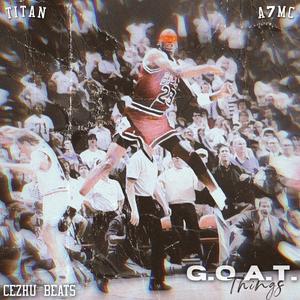 G.O.A.T. Things(feat. Cezhu Beats) (Explicit)