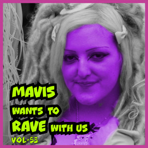 MAVIS Wants To RAVE With Us ! Vol. 53