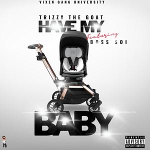 Have My Baby (feat. Boss Soi) [Explicit]