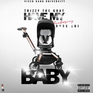 Have My Baby (feat. Boss Soi) (Explicit)