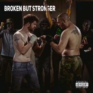 Broken But Stronger(feat. Dj Libero) (Explicit)