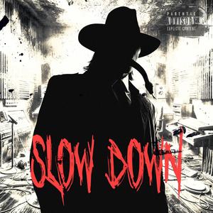 SLOW DOWN (Explicit)