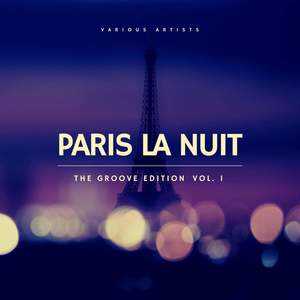 Paris la nuit, Vol. 1 (The Groove Edition) [Explicit]