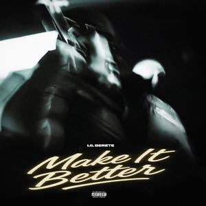 Make it better (Explicit)