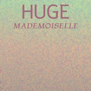 Huge Mademoiselle