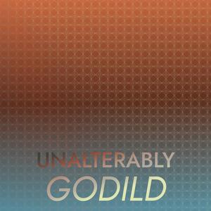Unalterably Godild