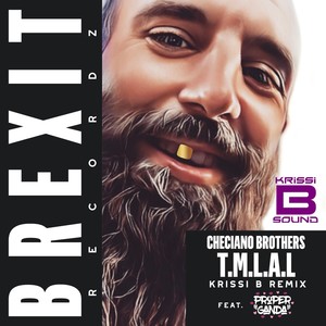 T.M.L.A.L [feat. Proper Ganda] (Krissi B Remix)
