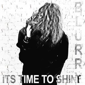 blurry, it's time to shine!