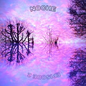 Noche (Episode II) [Explicit]