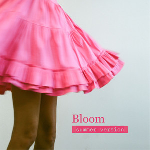 Bloom (Summer Version)