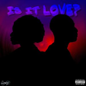 Is It Love? (feat. sxturn!, juji!, 3riv3rs & Miz Venuz) (Explicit)