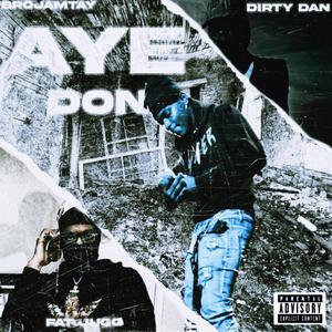 Aye Don (feat. Dirty Dan & Fat Jugg) (Explicit)