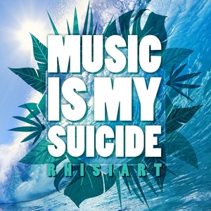 Music Is My Suicide