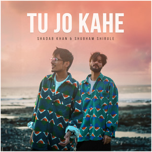 Tu Jo Kahe