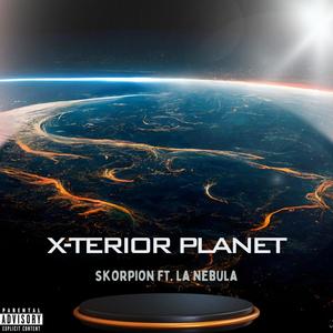 X Terior Planet (feat. La Nebula) [Explicit]