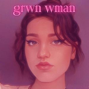 grwn wman (Explicit)