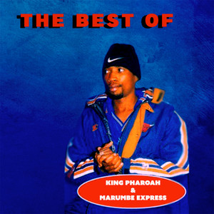 The Best of King Pharoah & The Marumbe express