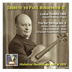 HINDEMITH, P.: Ludus tonalis / String Trio No. 2 (Tribute to Paul Hindemith II) [Feuermann, Goldberg, Hindemith, Riefling] [1933, 1947]