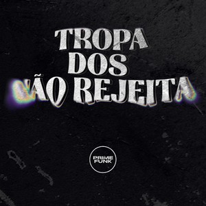 Tropa dos não Rejeita (Explicit)