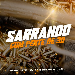Sarrando Com Pente De 30 (Explicit)