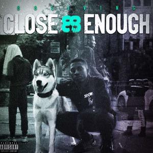 Close Enough (Explicit)