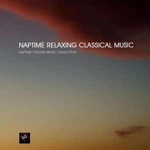 Naptime Relaxing Classical Music - Classical Lullabies, Relaxing Classical Piano Music for Sleep