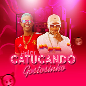 Catucando Gostosinho (Explicit)