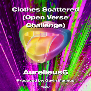 Clothes Scattered (Open Verse Challenge) [Explicit]