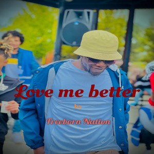 Love me better