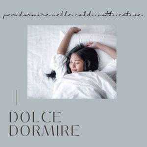 Dolce dormire: Musica ideale per dormire nelle caldi notti estive, suoni della natura e musica soft